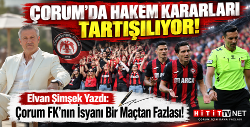 Çorum FK’nın İsyanı Bir Maçtan Fazlası!