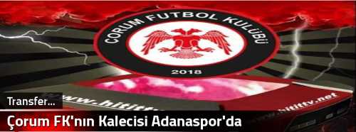 Çorum FK'nın Kalecisi Adanaspor'da 