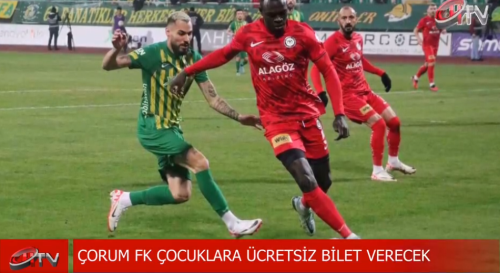 Çorum FK-Şanlıurfaspor maçı çocuklara ücretsiz olacak!