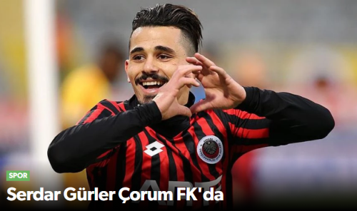 Çorum FK Serdar Gürler ile Prensip Anlaşmasına Vardı