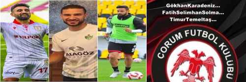 Çorum FK üç futbolcuyla prensipte anlaştı