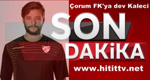 Çorum FK'ya süper kaleci Erdi Yokuşlu geliyor!