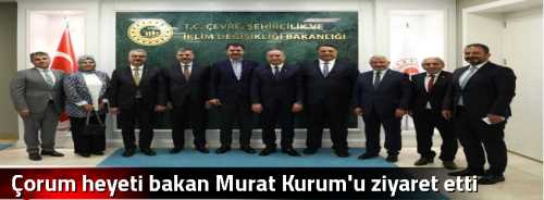 Çorum heyeti bakan Murat Kurum'u ziyaret  etti