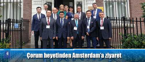 Çorum heyetinden Amsterdam’a ziyaret