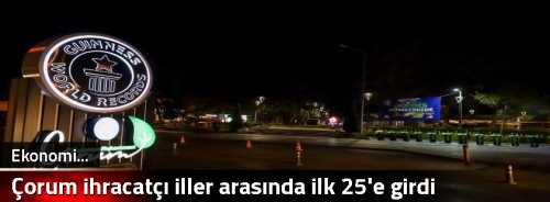 Çorum ihracatçı iller arasında  ilk 25'e girdi