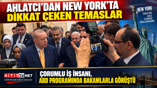 Çorum İş Dünyasından New York Çıkarması Ahmet Ahlatcı ABD’de Temaslarda