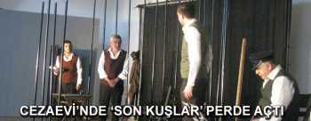 Çorum L Tipi Kapalı Cezaevi’nde “Son Kuşlar” Perde açtı