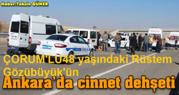 ÇORUM'LU ANKARA'DA CİNNET GEÇİRDİ