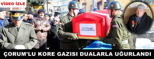  ÇORUM'LU KORE GAZISI DUALARLA UĞURLANDI