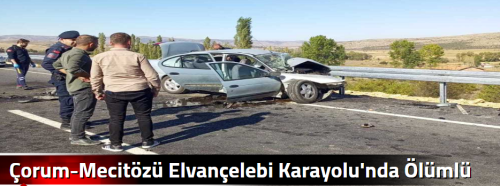 Çorum-Mecitözü Elvançelebi Karayolu'nda Ölümlü Kaza!