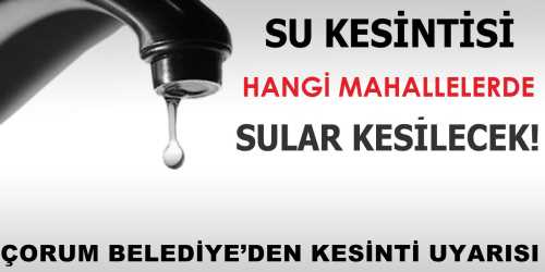 Çorum Merkez'de Su kesintisi