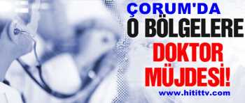 Çorum merkez ve ilçelere 6 Hekim ataması yapıldı