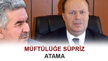 ÇORUM MÜFTÜLÜĞÜNE SÜPRİZ ATAMA
