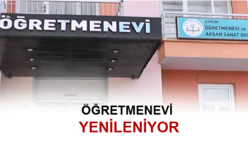 ÇORUM ÖĞRETMENEVİ TADİLATA GİRİYOR