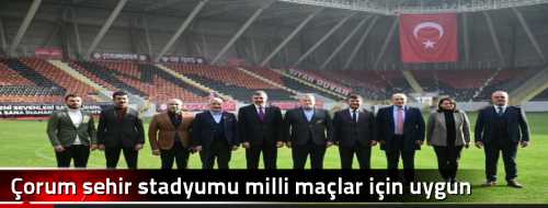 Çorum şehir stadyumu milli maçlar için uygun bulundu