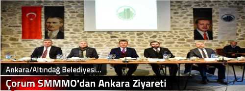 Çorum SMMMO'dan Ankara Ziyareti 