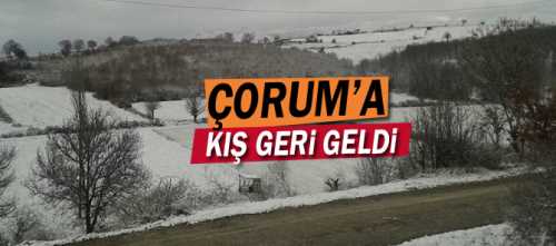 Çorum soğuk havayla yeniden tanıştı