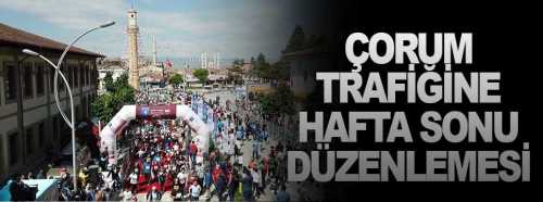 Çorum Trafiğine koşu düzenlemesi