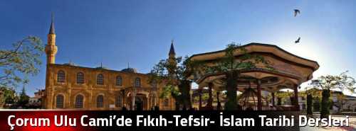 Çorum Ulu Cami’de Fıkıh-Tefsir- İslam Tarihi Dersleri Başlıyor