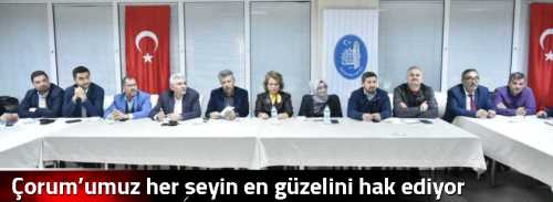 Çorum’umuz her şeyin en güzelini hak ediyor