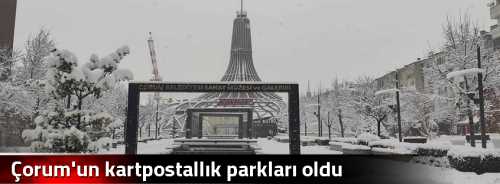 Çorum'un  kartpostallık parkları oldu 