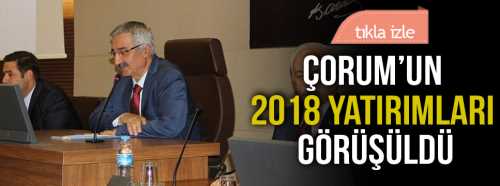 Çorum'un 2018 Yatırımları Görüşüldü