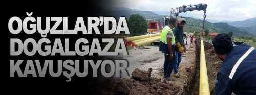 Çorum’un Oğuzlar ilçesi Doğalgaza kavuşuyor