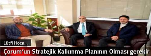 Çorum’un Stratejik Kalkınma Planının Olması gerekir
