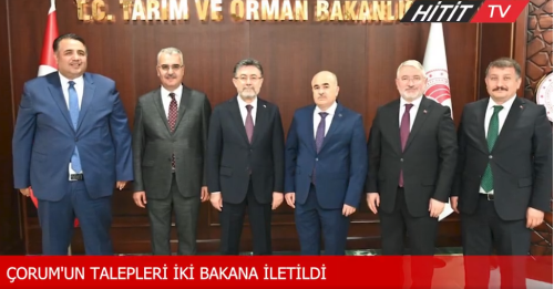 Çorum'un talepleri doğrudan 2 bakana iletildi