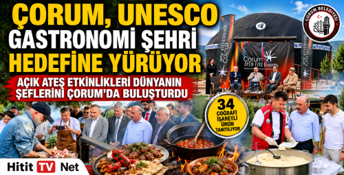 Çorum UNESCO Gastronomi Şehri olma hedefine açık ateşle ilerliyor