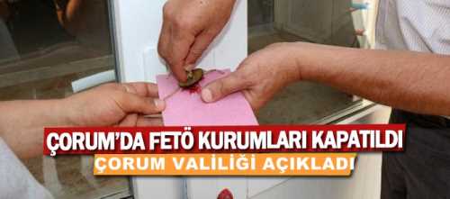 Çorum Valiliği, Fethullahçı Terör Örgütü’yle (FETÖ) ilişkili olduğu gerekçesiyle kapatılan Çorum’daki dernek, sendika, vakıf ve okulları açıkladı