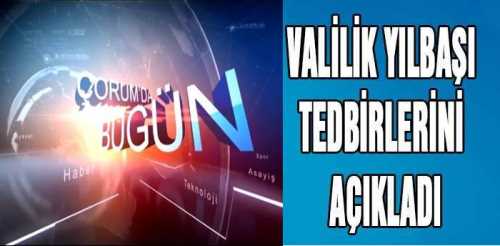 Çorum Valiliği Yılbaşındai Güvenlik Önlemlerini Artırdıı