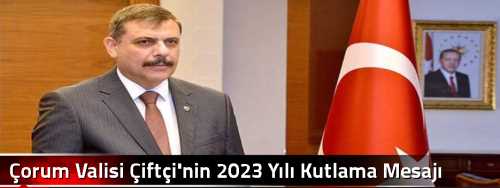 Çorum Valisi Çiftçi'nin 2023 Yılı Kutlama Mesajı