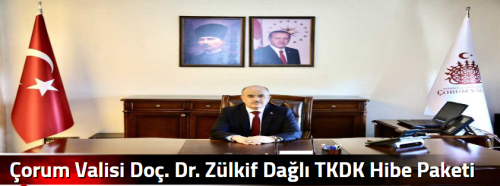 Çorum Valisi Doç. Dr. Zülkif Dağlı TKDK Hibe Paketi için çağrıda bulundu!