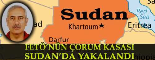 Çorumlu İş adamı Memduh Çıkmaz, Sudan'da yakalandı 