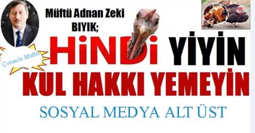 Çorumlu Müftü "Hindi Yiyin Kul Hakkı Yemeyin"