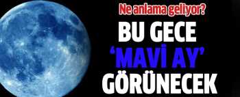 Cuma gecesi Ay masmavi olacak!