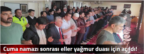 Cuma namazı sonrası eller yağmur duası için açıldı!