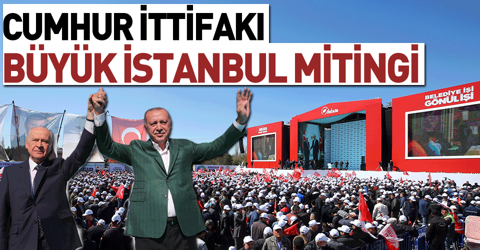 Cumhur İttifakı'nın 'Büyük İstanbul Mitingi Canlı