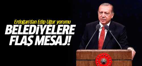 Cumhurbaşkanı Erdoğan, belediyelerin çalışmalarını yakından takip ediyor 