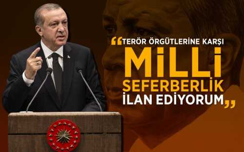 Cumhurbaşkanı Erdoğan: Milli seferberlik ilan ediyorum