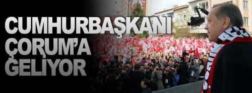 Cumhurbaşkanı Erdoğan 12 Şubat'ta Çorum’a geliyor