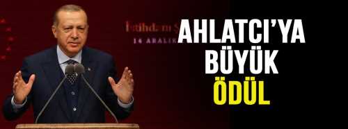 CUMHURBAŞKANI ERDOĞAN'DAN AHLATÇI'YA BÜYÜK ÖDÜL