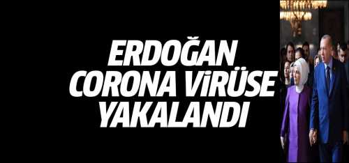 Cumhurbaşkanı Erdoğan ve eşi Emine Erdoğan Covid-19 yakalandı