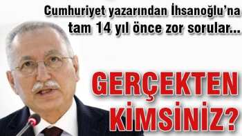 Cumhuriyet yazarından İhsanoğlu'na zor sorular