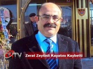 Zerat Zeytinli hayatını kaybetti