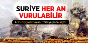 SURİYE HER AN VURULABİLİR