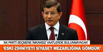 Davutoğlu, "Eski Türkiye zihniyetini ebediyen siyaset mezarlığına gömdük"