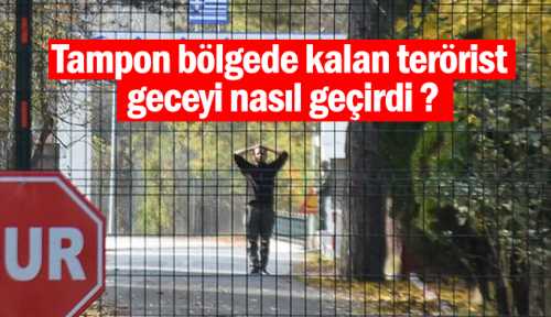 DEAŞ'lı tampon bölgede geceyi nasıl geçirdi