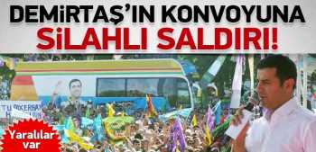 Demirtaş'ın konvoyuna tüfekli saldırı: 3 yaralı